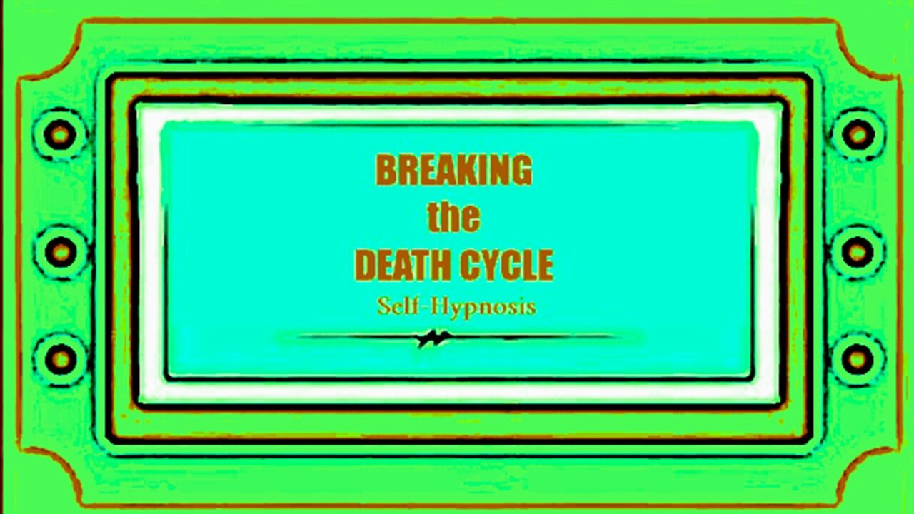 Breaking the Death Cycle Self Hypnosis Guided Meditation - Get Busy Living