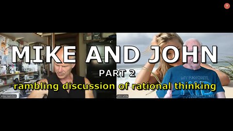 MIKE AND JOHN PART 2 RATIONAL THINKING 7.12.25