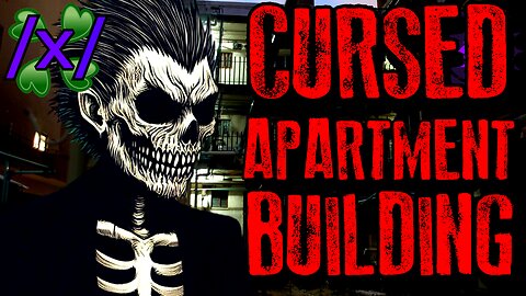 Cursed Apartment Building | 4chan /x/ Paranormal Greentext Stories Thread