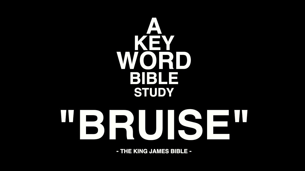 A KEY WORD - BIBLE STUDY - BRUISE