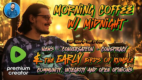 Morning Coffee w/ Midnight & The Early Birds of Rumble | RCAM as Cohost | Sunday Edition!