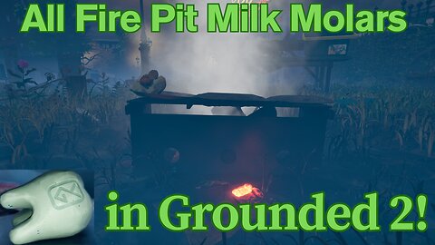 Grounded 2: Where to find all of the Fire Pit Milk Molars!