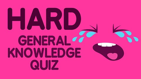 HARD General Knowledge Quiz