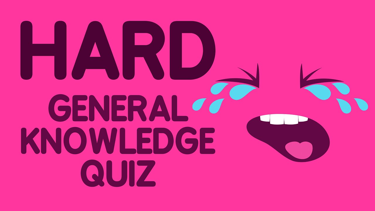HARD General Knowledge Quiz