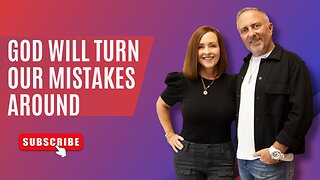 God Will Turn Our Mistakes Around