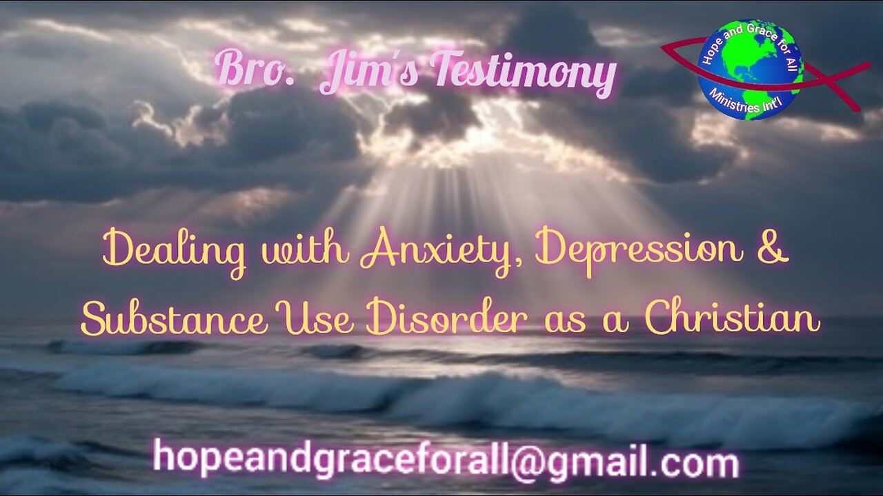 Bro. Jim Testimony, Power of Shame in Dealing with Anxiety, Depression, Substance Use Disorder.