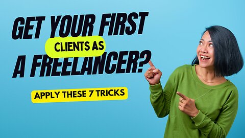 Get Your 1st Freelance Client in just 1 Week Apply These 7 Tips