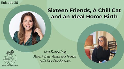 #35 | Sixteen Friends, A Chill Cat and an Ideal Home Birth | With Denice Duff