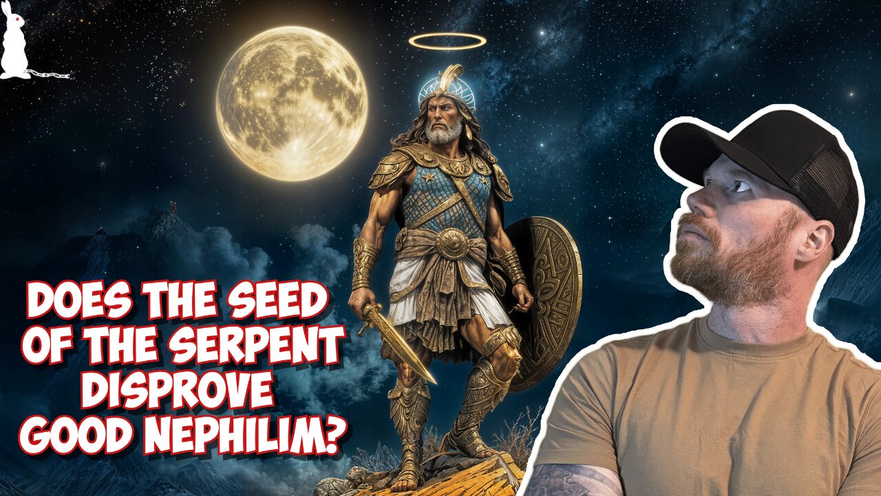Good Nephilim Part 4: Seed of The Serpent