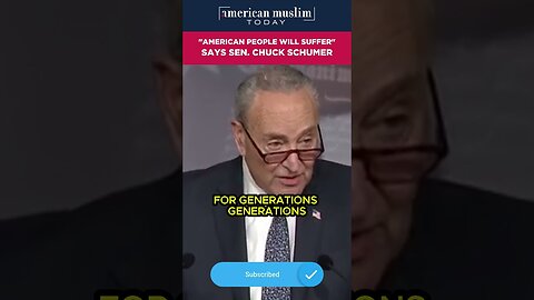 American people will suffer - says Sen Chuck Schumer.