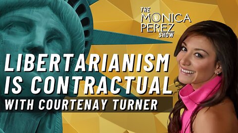 Libertarianism Is Contractual. Discuss. w/ Courtenay Turner