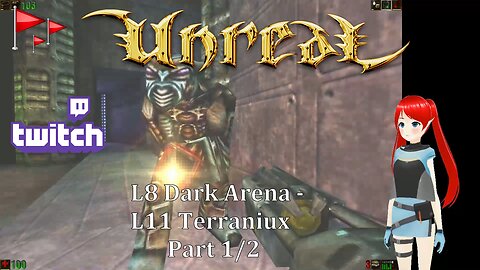 Unreal 1998 L8 Dark Arena - L11 Terraniux 1/2 : Jaime Redd Plays.