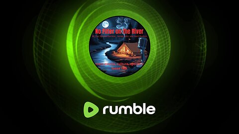 No Filter On The River: Trials, Tribulations, and Revelations