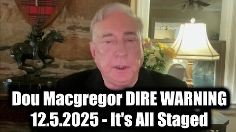 This Video Dou Macgregor Dire Warning-He Said Its All Staged , Is He Right?