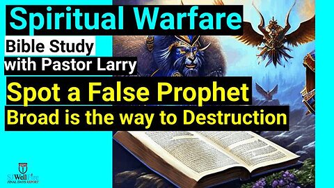 Spot a False Prophet | Broad is the way to Destruction