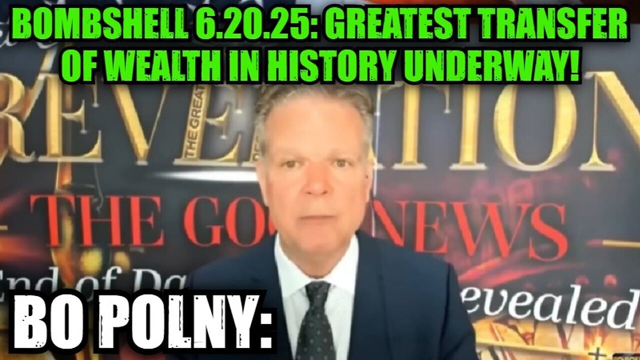 Bo Polny: Bombshell 6.20.25: Greatest Transfer of Wealth in History Underway!