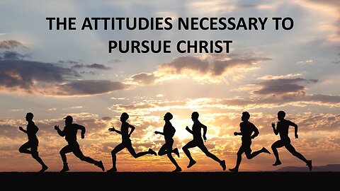 The Attitudes Necessary to Pursue Christ, Pastor Roy Smith, 05-28-2025