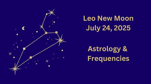Leo New Moon July 24, 2025 Astrology and Frequencies #astrology #highvibe #frequencies