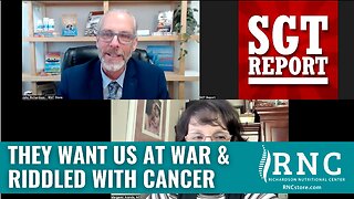 They Want Us At War & Riddled With Cancer (SGT Report w/John Richardson, Jr.)