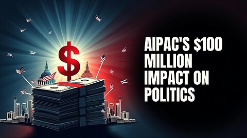 AIPAC $100 million Impact on U.S. Politics