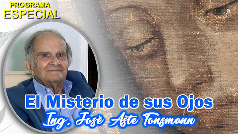 El misterio de sus ojos - Ing. José Aste Tonsmann