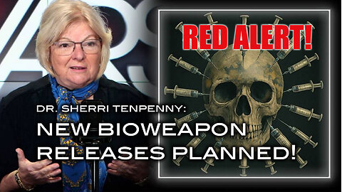 Dr. Sherri Tenpenny: RED ALERT! New Bioweapon Releases Planned!