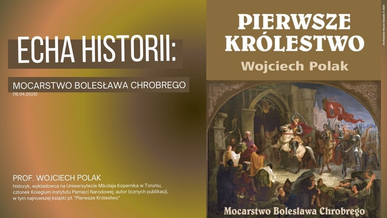 Echa historii: Mocarstwo Bolesława Chrobrego (16.04.2025)