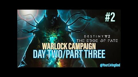 Destiny 2 ᕈS5 🎮 : THE EDGE OF FATE : WARLOCK CAMPAIGN PART THREE/DAY TWO #2