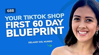 Your TikTok Shop First 60-Day Blueprint | SSP #688