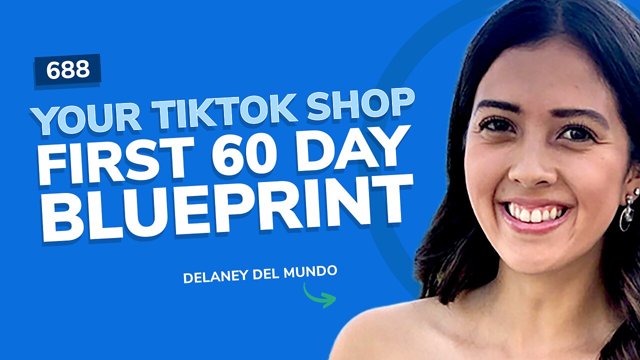 Your TikTok Shop First 60-Day Blueprint | SSP #688