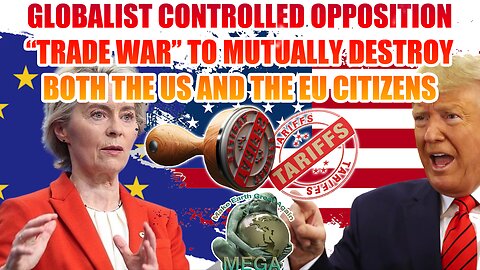 GLOBALIST CONTROLLED OPPOSITION “TRADE WAR” TO MUTUALLY DESTROY BOTH THE US & THE EU CITIZENRY | Globalist Trump Got the Trigger Pulled—A Counterstrike by Globalist EU - $27B Retaliation Cripples US Economy