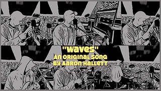 "Waves" an Original Song by Aaron Hallett