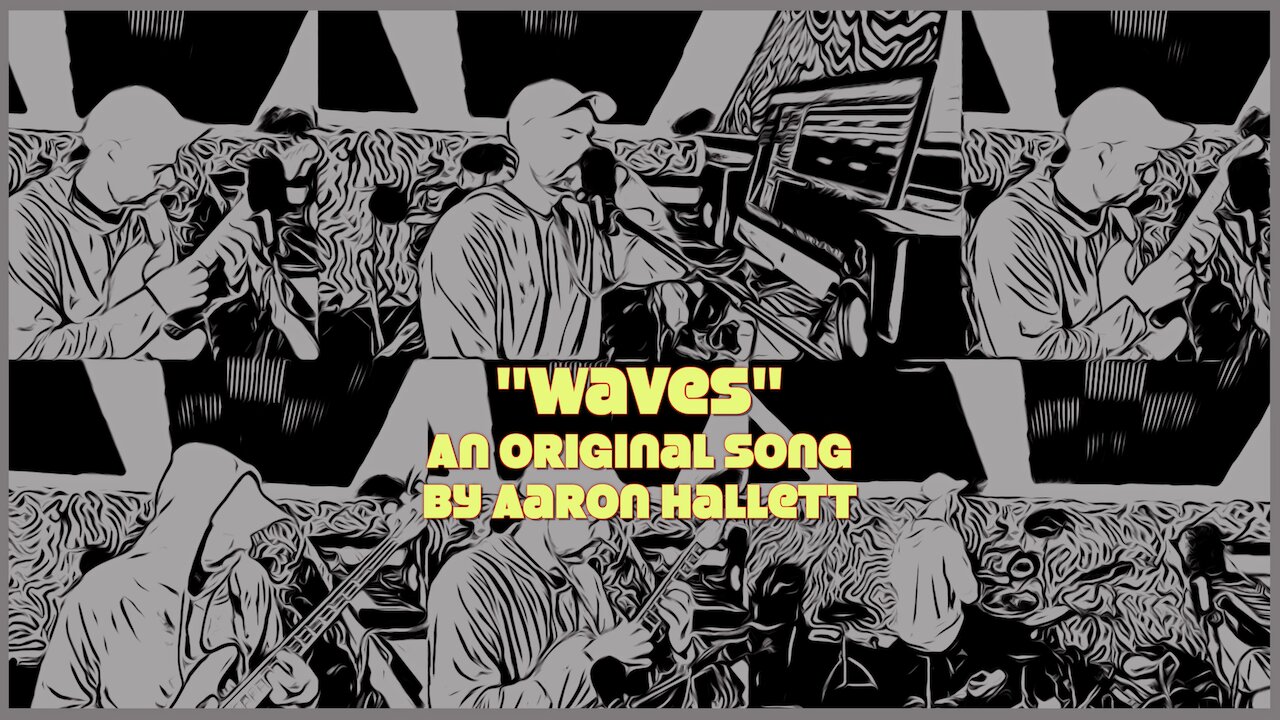 "Waves" an Original Song by Aaron Hallett