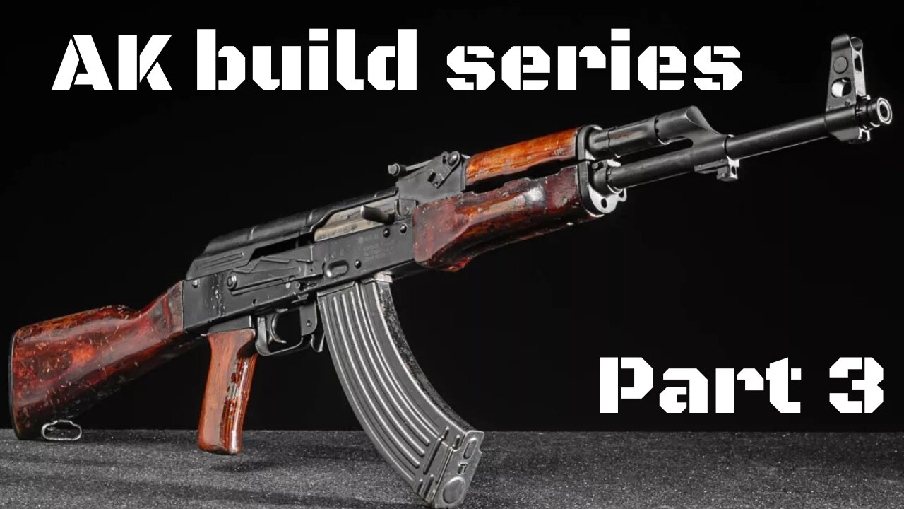 Ak build series Part 3