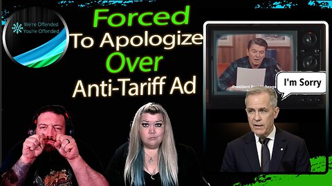 Ep#444 Mark Carney Forced to Apologize over Reagan anti-tariff Ad | We're Offended You're Offended
