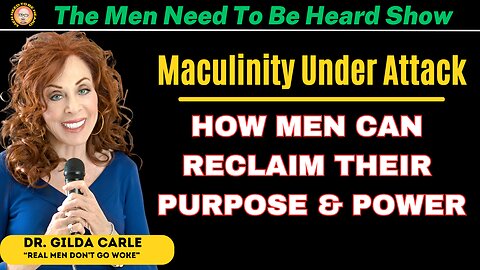 The Men Need To Be Heard Show - Masculinity Under Attack: How Men Can Reclaim Their Purpose & Power