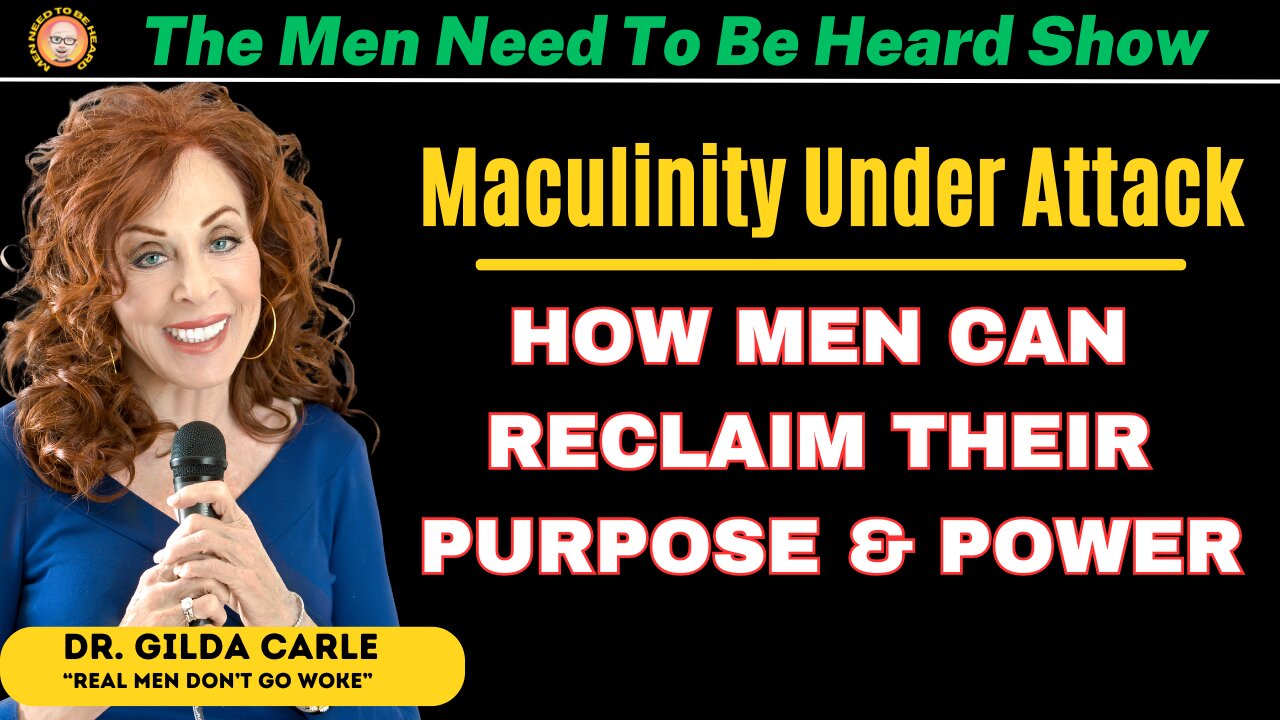 The Men Need To Be Heard Show - Masculinity Under Attack: How Men Can Reclaim Their Purpose & Power