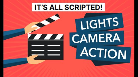 IT’S ALL SCRIPTED!