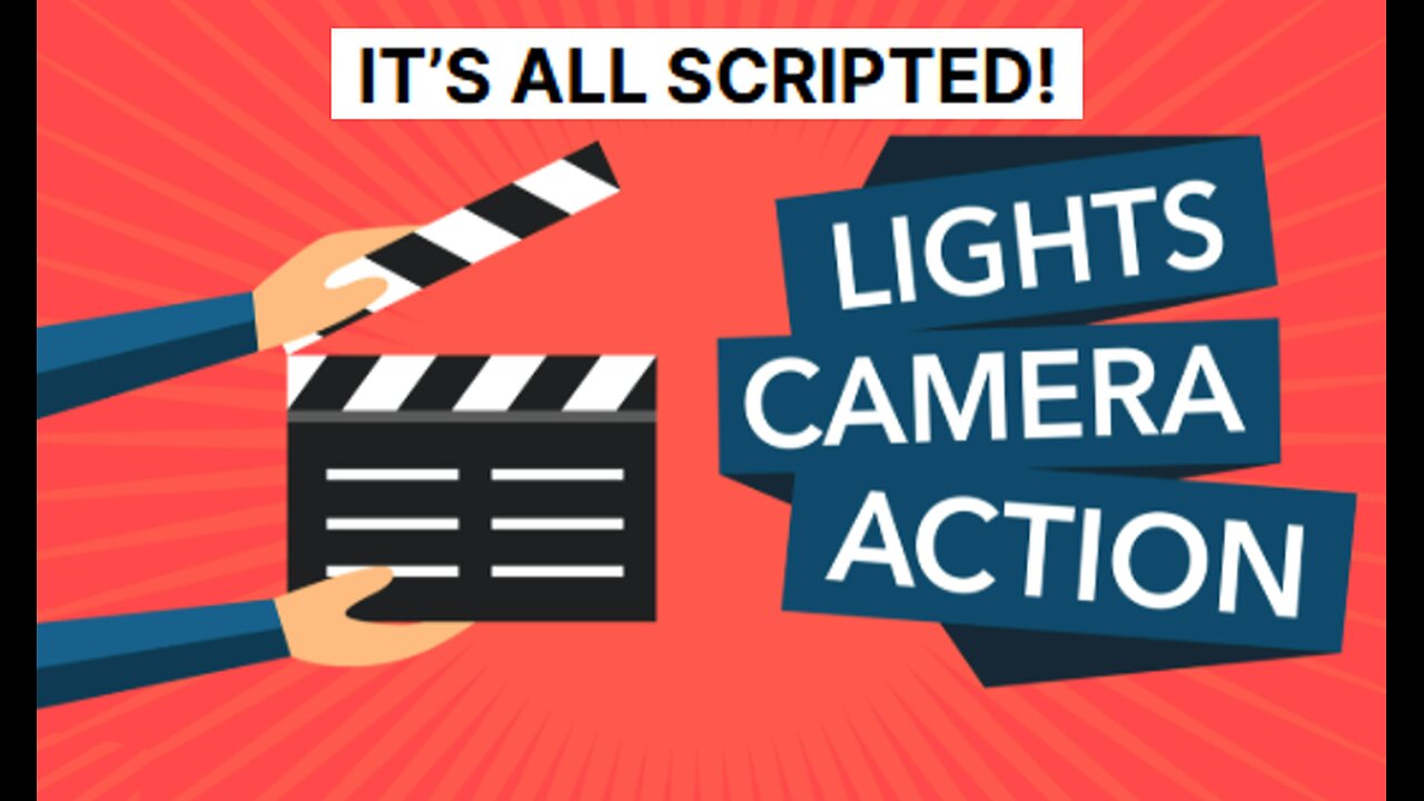 IT’S ALL SCRIPTED!