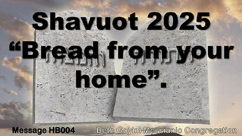 BGMCTV MESSIANIC LESSON HB004 Shavuot 2025 “Bread from your home”.