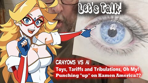 Let's Talk: Crayons vs AI, Toys and Tariffs, and Punching "UP" on Kamen America??