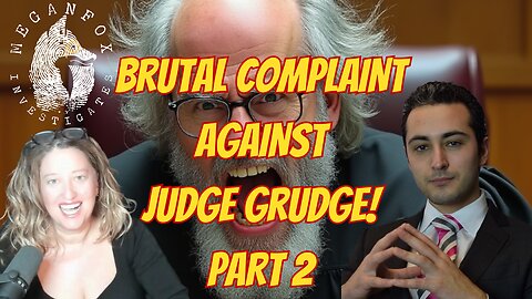 What the Hale$ BRUTAL COMPLAINT AGAINST JUDGE GRUDGE! PART 2