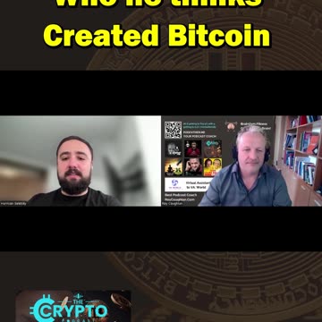 Who he thinks Created Bitcoin