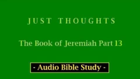 Just Thoughts - The Book of Jeremiah Part 13 (2013) Retro