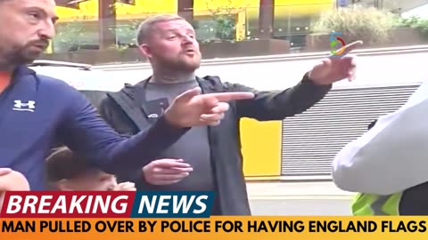 BREAKING NEWS: MAN STOPPED BY THE POLICE FOR HAVING ENGLAND FLAGS