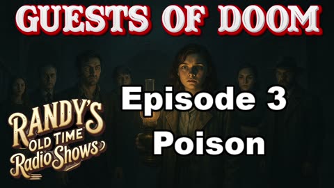 Guests Of Doom Episode 3 Poison (Corrected to Correct Show)