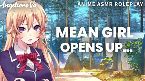 ASMR roleplay- Mean Popular girl opens up [video archive]