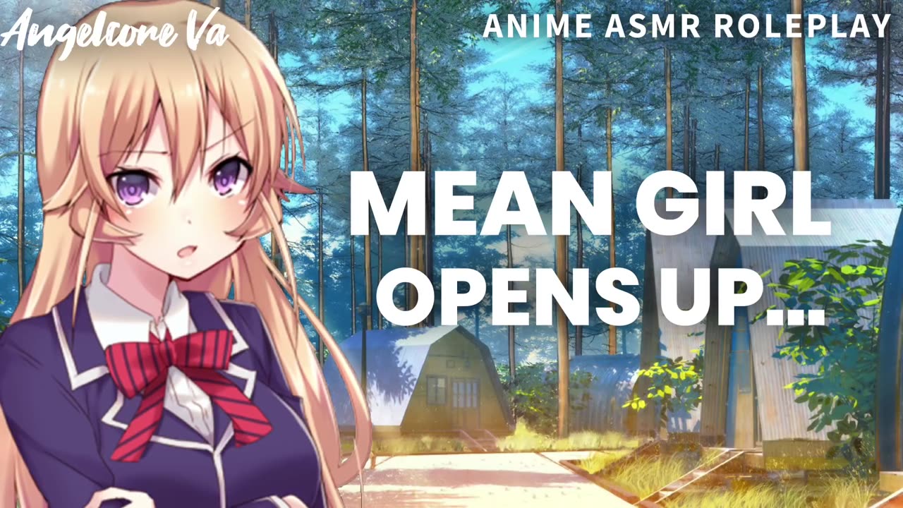 ASMR roleplay- Mean Popular girl opens up [video archive]