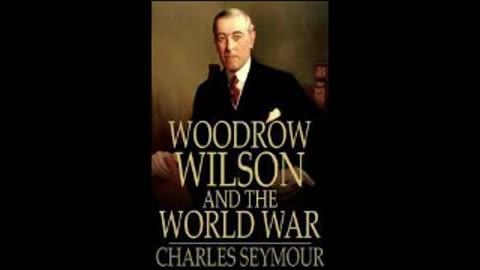 Woodrow Wilson and the World War: A Chronicle of Our Own Times By Charles Seymour