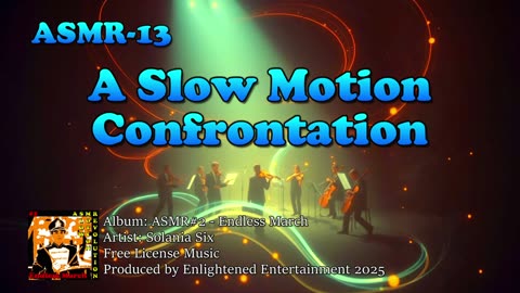 "A Slow Motion Confrontation" - ASMR-13 | Solania Six
